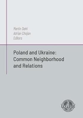 Poland and Ukraine: Common Neighborhood and... Autor: Dahl Martin, Adrian Chojan. SmakLiter.pl Okładka książki Poland and Ukraine: Common Neighborhood and..