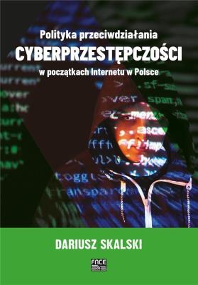 Polityka przeciwdziałania cyberprzestępczości. Autor: Dariusz Skalski. SmakLiter.pl Okładka książki Polityka przeciwdziałania cyberprzestępczości