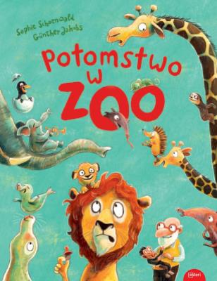 Potomstwo w zoo. Autor: Schoenwald Sophie, Jacobs Gnther. SmakLiter.pl Okładka książki Potomstwo w zoo