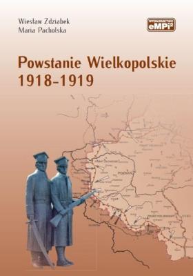 Powstanie Wielkopolskie 1918-1919 w.2. Autor: Zdziabek Wiesław, Pacholska Maria. SmakLiter.pl Okładka książki Powstanie Wielkopolskie 1918-1919 w.2