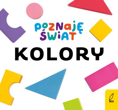 Poznaję świat. Kolory. Autor: Opracowanie zbiorowe. SmakLiter.pl Okładka książki Poznaję świat. Kolory