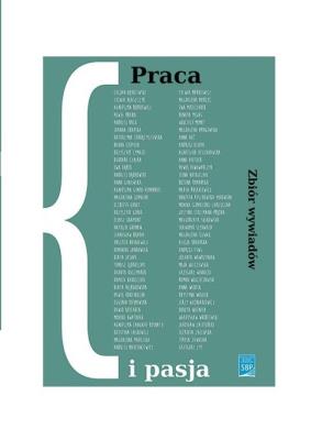 Praca i pasja Zbiór wywiadów. Autor:   Praca zbiorowa. SmakLiter.pl Okładka książki Praca i pasja Zbiór wywiadów