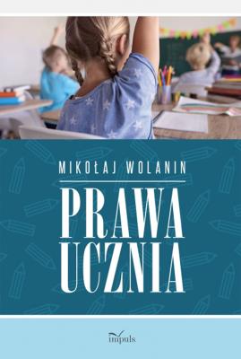 Prawa ucznia. Autor: Mikołaj Wolanin. SmakLiter.pl Okładka książki Prawa ucznia