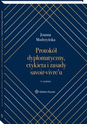 Okładka książki Protokół dyplomatyczny, etykieta i zasady savoir-vivre’u wyd. 2022