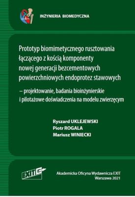 Prototym biomimetycznego rusztowania łączącego z kością komponenty nowej generacji. Autor: Uklejewski Ryszard, Rogala Piotr, Winiecki Mariusz. SmakLiter.pl Okładka książki Prototym biomimetycznego rusztowania łączącego z kością komponenty nowej generacji