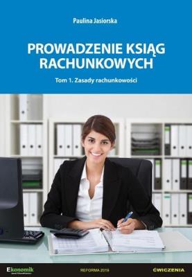 Prowadzenie ksiąg rachunkowych T.1. Autor: Paulina Jasiorska. SmakLiter.pl Okładka książki Prowadzenie ksiąg rachunkowych T.1