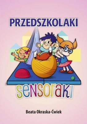 Przedszkolaki Sensoraki. Autor: Okraska-Ćwiek Beata. SmakLiter.pl Okładka książki Przedszkolaki Sensoraki