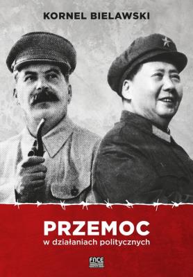 Przemoc w działaniach politycznych. Autor: Kornel Bielawski. SmakLiter.pl Okładka książki Przemoc w działaniach politycznych