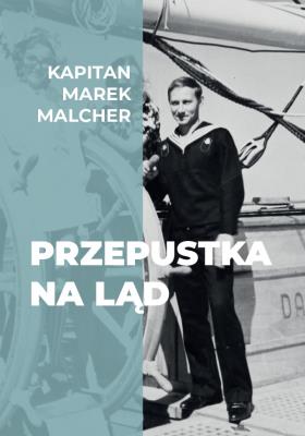 Przepustka na ląd. Autor: Kapitan Marek Melcher. SmakLiter.pl Okładka książki Przepustka na ląd