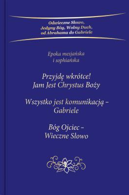 Przyjdę wkrótce! Jam Jest Chrystus Boży. Trylogia. Autor: Gabriele. SmakLiter.pl Okładka książki Przyjdę wkrótce! Jam Jest Chrystus Boży. Trylogia