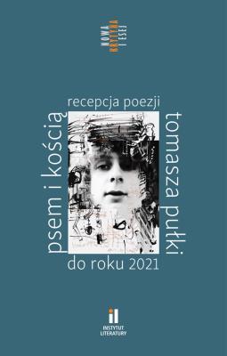 Psem i kością Recepcja poezji Tomasza Pułki do roku 2021. Autor: Opracowanie zbiorowe. SmakLiter.pl Okładka książki Psem i kością Recepcja poezji Tomasza Pułki do roku 2021