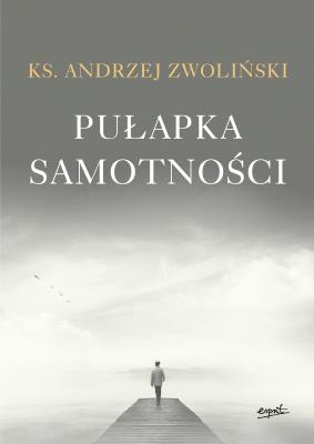 Pułapka samotności. Autor: Andrzej Zwoliński. SmakLiter.pl Okładka książki Pułapka samotności
