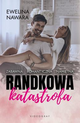 Randkowa katastrofa. Autor: Ewelina Nawara. SmakLiter.pl Okładka książki Randkowa katastrofa