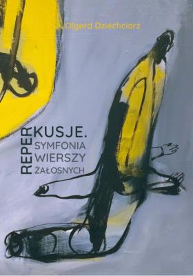 Reperkusje Symfonia wierszy żałosnych. Autor: Dziechciarz Olgerd. SmakLiter.pl Okładka książki Reperkusje Symfonia wierszy żałosnych