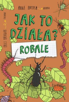 Robale. Jak to działa?. Autor: Anna Hnydka. SmakLiter.pl Okładka książki Robale. Jak to działa?