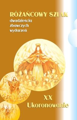 Różańcowy szlak... XX Ukoronowanie. Autor: ks.Szczepaniec Stanisław. SmakLiter.pl Okładka książki Różańcowy szlak... XX Ukoronowanie