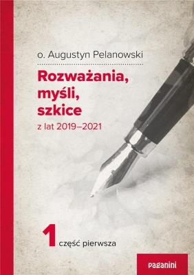 Rozważania, myśli, szkice z lat 2019-2021 cz.1. Autor: Augustyn Pelanowski. SmakLiter.pl Okładka książki Rozważania, myśli, szkice z lat 2019-2021 cz.1