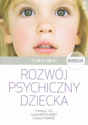 Rozwój psychiczny dziecka od 0 do 10 lat (wyd. 2022). Autor: Bates Ames Louise, Ilg F. L., Sidney M. Baker. SmakLiter.pl Okładka książki Rozwój psychiczny dziecka od 0 do 10 lat (wyd. 2022)