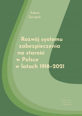 Rozwój systemu zabezpieczenia na starość w Polsce. Autor: Adam Szczęch. SmakLiter.pl Okładka książki Rozwój systemu zabezpieczenia na starość w Polsce