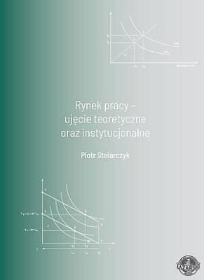 Rynek pracy - ujęcie teoretyczne oraz.... Autor: Piotr Stolarczyk. SmakLiter.pl Okładka książki Rynek pracy - ujęcie teoretyczne oraz...