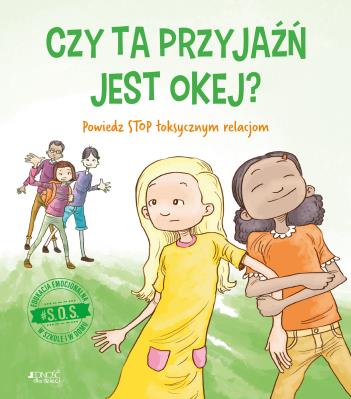 #S.O.S. Czy ta przyjaźń jest okej? Powiedz STOP. Autor: Moore-Mallinos Jennifer, Jon Davis, Olejarczyk Joanna. SmakLiter.pl Okładka książki #S.O.S. Czy ta przyjaźń jest okej? Powiedz STOP