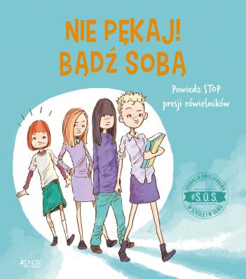 #S.O.S. Nie pękaj! bądź sobą! Powiedz STOP presji. Autor: Moore-Mallinos Jennifer, Jon Davis, Olejarczyk Joanna. SmakLiter.pl Okładka książki #S.O.S. Nie pękaj! bądź sobą! Powiedz STOP presji