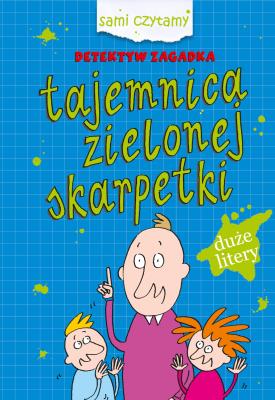 Sami czytamy. Tajemnica zielonej skarpetki. Autor: Iwona Czarkowska. SmakLiter.pl Okładka książki Sami czytamy. Tajemnica zielonej skarpetki