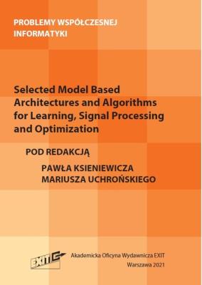Selected Model Based Architectures and Algorithms for Learning, Signal Processing and Optimization. Wydawca: Exit. SmakLiter.pl Opakowanie Selected Model Based Architectures and Algorithms for Learning, Signal Processing and Optimization
