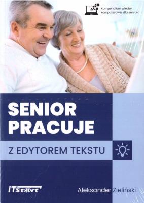 Senior pracuje z edytorem tekstu. Autor: Aleksander Zieliński. SmakLiter.pl Okładka książki Senior pracuje z edytorem tekstu