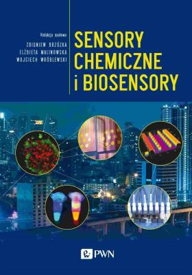 Sensory chemiczne i biosensory. Autor: Opracowanie zbiorowe. SmakLiter.pl Okładka książki Sensory chemiczne i biosensory