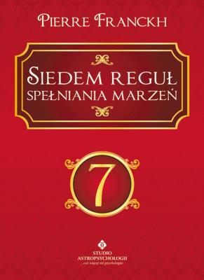 Siedem reguł spełniania marzeń. Autor: Pierre Franckh. SmakLiter.pl Okładka książki Siedem reguł spełniania marzeń