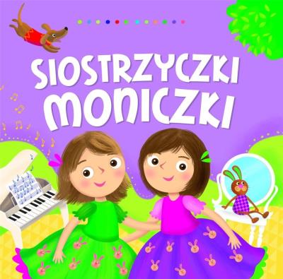 Siostrzyczki Moniczki. Autor: Dorota Gellner, Ilona Brydak (ilustr.). SmakLiter.pl Okładka książki Siostrzyczki Moniczki