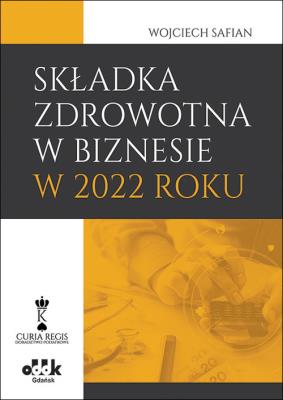 Okładka książki Składka zdrowotna w biznesie w 2022 roku