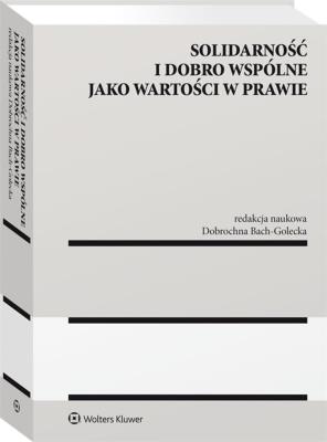 Okładka książki Solidarność i dobro wspólne jako wartości w prawie