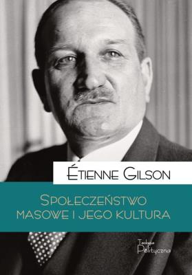 Społeczeństwo masowe i jego kultura. Autor: Étienne Gilson. SmakLiter.pl Okładka książki Społeczeństwo masowe i jego kultura
