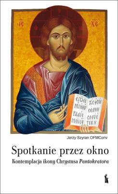 Spotkanie przez okno. Kontemplacja ikony Chrystusa Pantogratora. Autor: Jerzy Szyran. SmakLiter.pl Okładka książki Spotkanie przez okno. Kontemplacja ikony Chrystusa Pantogratora