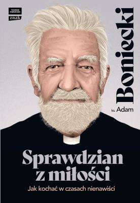 Okładka książki Sprawdzian z miłości. Jak kochać w czasach nienawiści