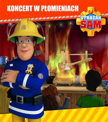 Okładka książki Strażak Sam Koncert w płomieniach tw.