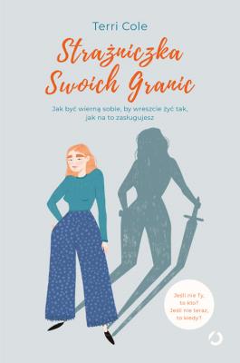 Strażniczka Swoich Granic. Autor: Cole Terri. SmakLiter.pl Okładka książki Strażniczka Swoich Granic