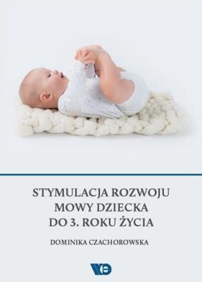 Okładka książki Stymulacja rozwoju mowy dziecka do 3. roku życia