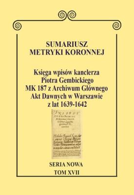 Sumariusz metryki koronnejSeria nowa Księga wpisów MK 187 z Archiwum Głównego Akt Dawnych w Warsz. Autor: Wojciech Krawczuk (red.). SmakLiter.pl Okładka książki Sumariusz metryki koronnejSeria nowa Księga wpisów MK 187 z Archiwum Głównego Akt Dawnych w Warsz