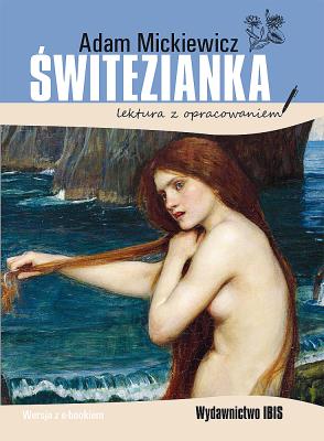 Świtezianka. Lektura z opracowaniem. Autor: Adam Mickiewicz. SmakLiter.pl Okładka książki Świtezianka. Lektura z opracowaniem