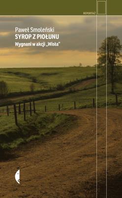 Syrop z piołunu. Wygnani w akcji Wisła w.2. Autor: Smoleński Paweł. SmakLiter.pl Okładka książki Syrop z piołunu. Wygnani w akcji Wisła w.2