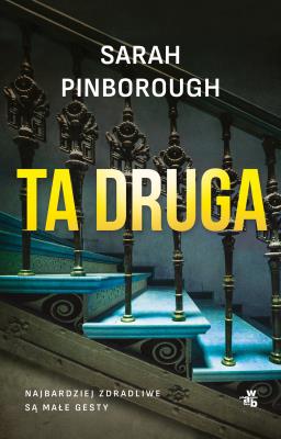Ta druga. Autor: Sarah Pinborough. SmakLiter.pl Okładka książki Ta druga