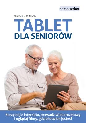 Tablet dla seniorów. Autor: Serafinowicz Agnieszka. SmakLiter.pl Okładka książki Tablet dla seniorów