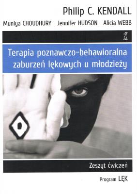Terapia poznawczo-behawioralna zaburzeń lękowych u młodzieży. Zeszyt Ćwiczeń. program „lęk” (wyd. 2022). Autor: Webb Stephen A., Hudson J., Choudhury M., Kendall P. C.. SmakLiter.pl Okładka książki Terapia poznawczo-behawioralna zaburzeń lękowych u młodzieży. Zeszyt Ćwiczeń. program „lęk” (wyd. 2022)