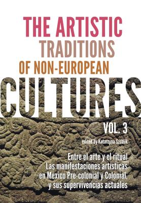 The Artistic Traditions of Non-European Cultures vol 3. Autor: Szoblik Katarzyna. SmakLiter.pl Okładka książki The Artistic Traditions of Non-European Cultures vol 3
