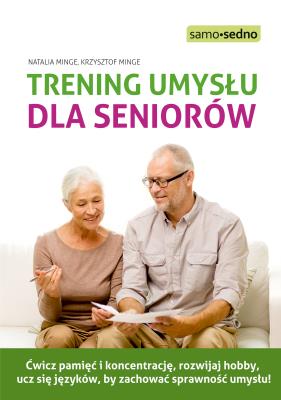 Trening umysłu dla seniorów. Autor: Natalia Minge, Krzysztof Minge. SmakLiter.pl Okładka książki Trening umysłu dla seniorów