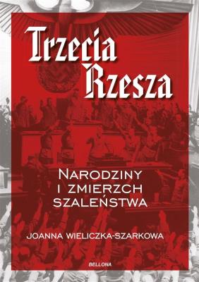 Trzecia Rzesza. Autor: Joanna Wieliczka-Szarkowa. SmakLiter.pl Okładka książki Trzecia Rzesza