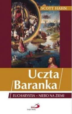 Okładka książki Uczta Baranka. Eucharystia - niebo na ziemi w.2022